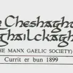 Yn Cheshaght Ghailckagh, The Manx Gaelic Society, Formed